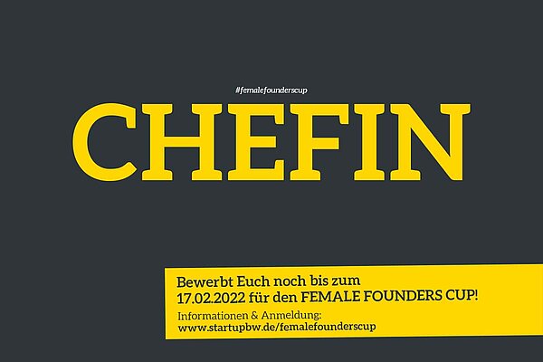 Flyer "CHEFIN". Text: Bewerbt euch noch bis zum 1702.2022 für den FEMALE FOUNDERS CUP. Informationen und Anmeldung: www.startupbw.de/femalefounderscup