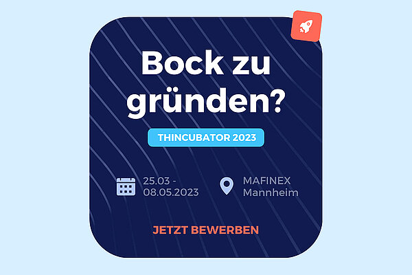 Flyer thincubator-Programm 2023 vom 25.03. bis 08.04.2023 im MAFINEX Mannheim. Call to action: "Jetzt bewerben".