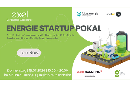 Event-Flyer für das Pokalfinale von AXEL - Der Energie-Accelerator. Text: ENERGIE STARTUP POKAL. Am 18. Juli 2024 präsentieren AXEL Startups im Pokalfinale ihre Innovationen für die Energiewende. Donnerstag, 18.07.2024, 16:00 - 20:00 im MAFINEX Technologiezentrum Mannheim.