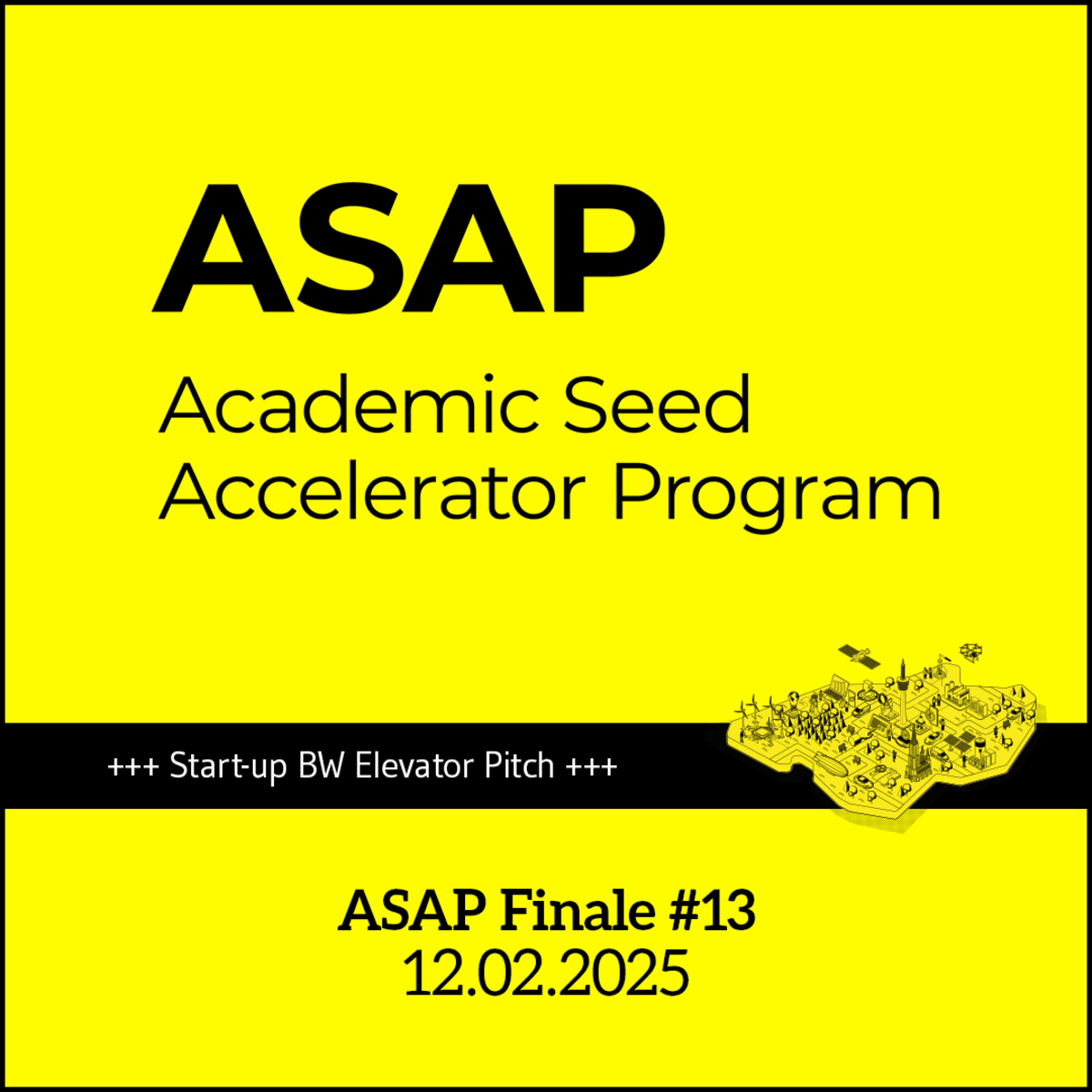 Veranstaltungshinweis für das ASAP Finale #13 am 12.02.2025. Im Rahmen der Veranstaltung pitchen Gründungsteams aus dem Hochschulumfeld in THE LÄND um den Einzug ins Start-up BW Elevator Pitch Landesfinale.