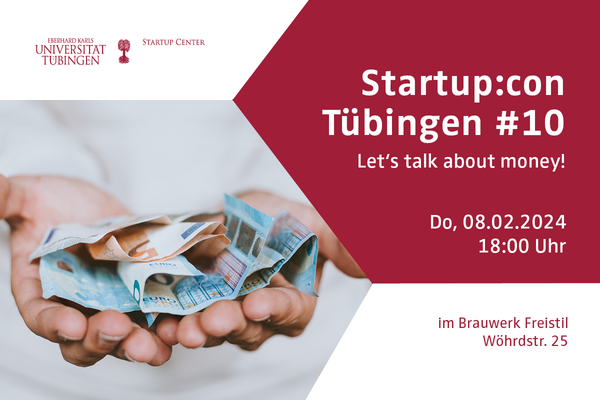 Einladungsflyer für die Netzwerkveranstaltung Startup:con Tübingen. Text: Startup:con Tübingen #10, Let’s talk about money! Do, 08.02.2024 im Brauwerk Freistil Wöhrdstr. 25.