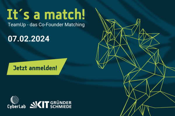 Veranstaltungsflyer: zwei gezeichnete Einhörner auf blauem Hintergrund mit Text: It’s a match! TeamUp - das Co-Founder Matching, 07.02.2024, Jetzt anmelden. Logos: CyberLab, KIT Gründerschmiede. 