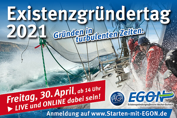 EGON Existenzgründertag 2021. Gründen in turbulenten Zeiten. Freitag, 30. April. Anmeldung: www.starten-mit-egon.de