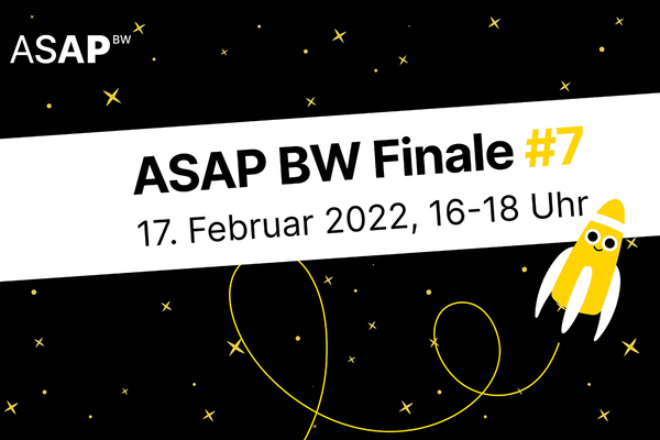 Flyer für das siebte Finale von ASAP BW. Text: ASAP BW Finale #7 am 17. Februar 2022, von 16 - 18 Uhr. ASAP BW ist das Academic Seed Accelerator Programm für Studierende in Baden-Württemberg.