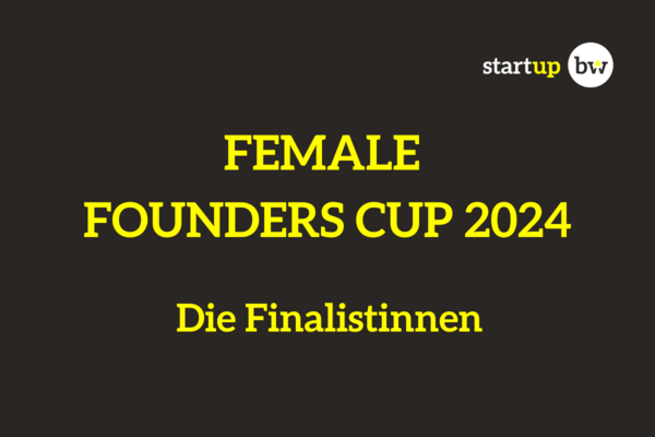 Auf schwarzem Hintergrund steht in großen, gelben Buchstaben „FEMALE FOUNDERS CUP 2024“. Darunter steht ebenfalls in gelben Buchstaben „Die Finalistinnen“ und oben rechts befindet sich das Logo von Start-up BW. Auf den nächsten Seiten sind die Logos und Namen der Finalistinnen-Teams abgebildet. 