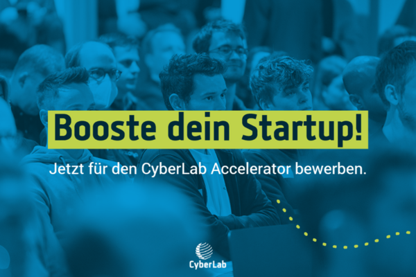 Bewerbungsaufruf CyberLab Accelerator. Text: Booste dein Startup! Jetzt für den CyberLab Accelerator bewerben.