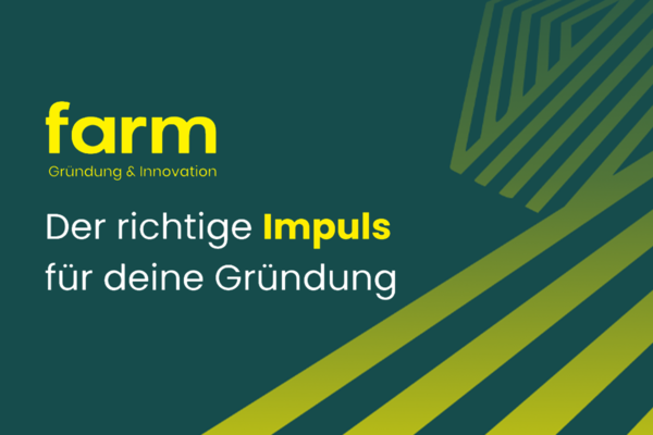 Visual zur Workshopreihe "Impulse" des Gründungsnetzwerks farm in Konstanz. Gelbe und weiße Schrift auf grünem Hintergrund. Text: farm Gründung & Innovation - Der richtige Impuls für Deine Gründung.