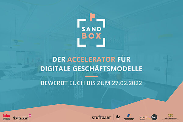 Flyer für die aktuelle Bewerbungsphase des Sandbox-Accelerators. Text: Der Accelerator für digitale Geschäftsmodelle. Bewerbt euch bis zum 27.02.2022. Logos: Hochschule der Medien Stuttgart, Generator HDM Stuttgart, Stadt Stuttgart, Wirtschaftsförderung Region Stuttgart, Start-up BW Accelerator, Wirtschaftsministerium Baden-Württemberg. 