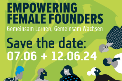 Einladungsflyer zur Veranstaltung Empowering Female Founders mit Text: Empowering Female Founders: Gemeinsam Lernen, Gemeinsam Wachsen, Save the Date: 7. Juni + 12. Juni 2024. 